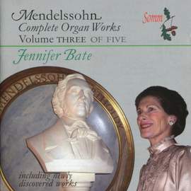 Mendelssohn - Complete Organ Works Volume 3