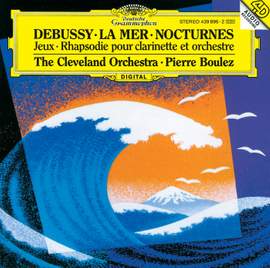 Debussy: La Mer, Nocturnes, Jeux & Rhapsody for clarinet