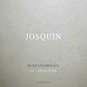 Josquin: Musica Symbolica - Gaudeamus Mass, etc.