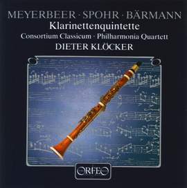 Meyerbeer, Spohr & Barmann: Clarinet Quintets