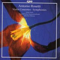 Antonio Rosetti: Violin Concertos & Symphonies