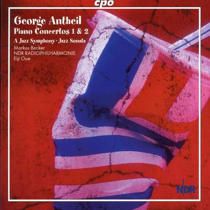 Antheil: Piano Concertos Nos. 1 & 2