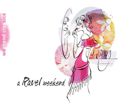 Weekend Classics - A Ravel Weekend