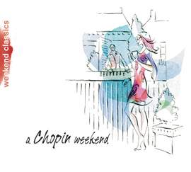 Weekend Classics - A Chopin Weekend