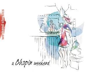 Weekend Classics - A Chopin Weekend