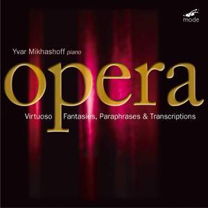 Virtuoso Opera Fantasies, Paraphrases And Transcriptions