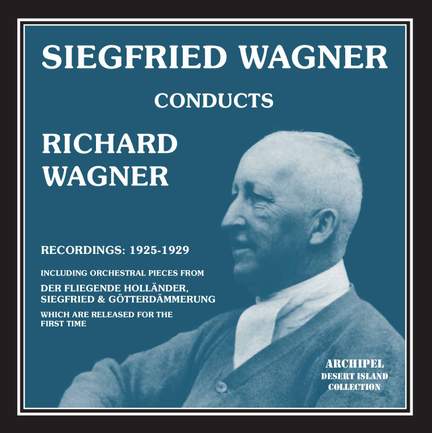 Siegfried Wagner conducts Wagner - Archipel Records: ARPCD0288