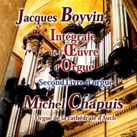 Boyvin: Complete Works for Organ Volume II