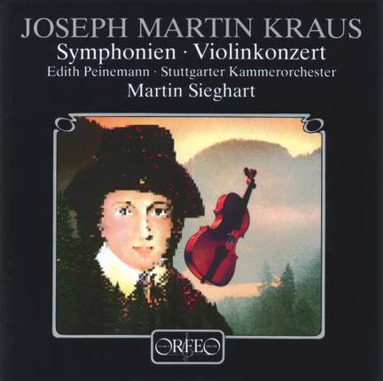 Joseph Martin Kraus: Symphonies & Violin Concerto
