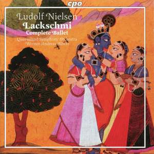 Nielsen: Lackschmi or An Indian Love Tale: Complete Ballet in Two Acts Op. 45, etc.