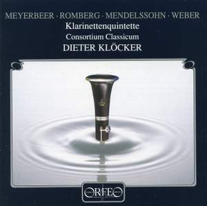 Mendelssohn, Meyerbeer, Romberg & Weber: Klarinettenquintette