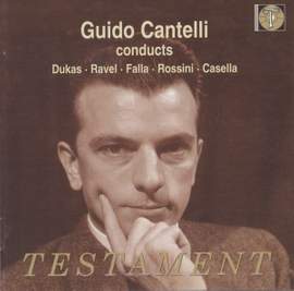 Guido Cantelli conducts Dukas, Ravel, Falla, Rossini & Casella