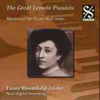 The Great Female Pianists Volume 3 - Fanny Bloomfield Zeisler