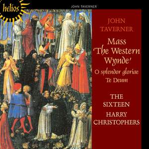 Taverner: Western Wynde Mass, O splendor gloriae, Te Deum