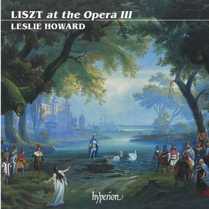 Liszt Complete Music for Solo Piano 30: Liszt at the Opera 3
