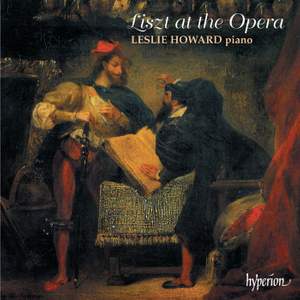 Liszt Complete Music for Solo Piano 6: Liszt at the Opera I