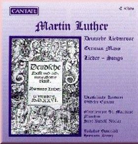 Martin Luther: German Hymn Mass & Choral Works