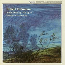 Volkmann: Piano Trios Op. 3 & Op. 5