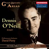 Great Operatic Arias 3 - Dennis O'Neill Volume 1