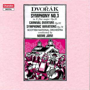 Dvorak: Symphony No. 3, Carnival Overture & Symphonic Variations