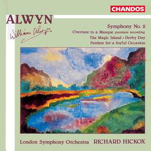 Alwyn: Symphony No. 2, Overture to a Masque, The Magic Island & other orchestral works