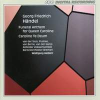 Handel: Funeral Anthem for Queen Caroline & Te Deum in D major