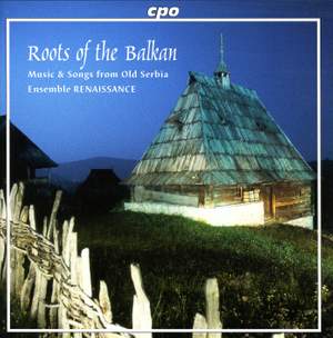 Roots Of The Balkan - Music from Old Serbia