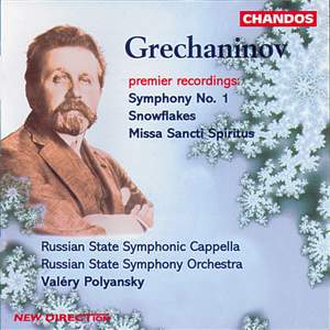 Grechaninov: Symphony No. 1, Snowflakes & Missa Sancti Spiritus