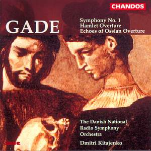 Gade: Symphony No. 1, Hamlet Overture & Echoes of Ossian Overture