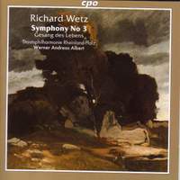 Wetz: Symphony No. 3 & Gesang des Lebens