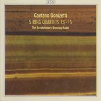 Donizetti: String Quartets Nos. 13-15