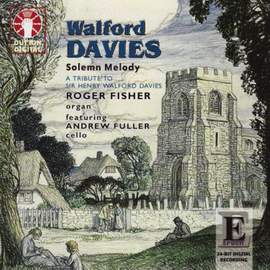 Walford Davies: Solemn Melody and other works