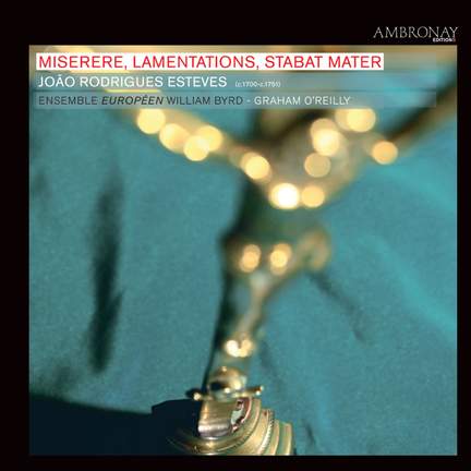 João Rodrigues Esteves: Miserere, Lamentations & Stabat Mater