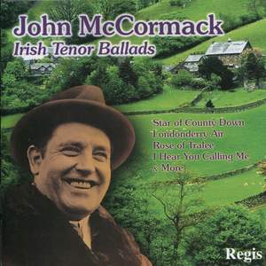 John McCormack: Irish Tenor Ballads