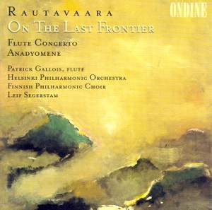 Rautavaara: Anadyomene, Flute Concerto & On the Last Frontier
