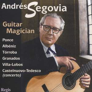 Andres Segovia: Guitar Magician