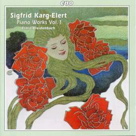Karg-Elert: Piano Works Volume 1