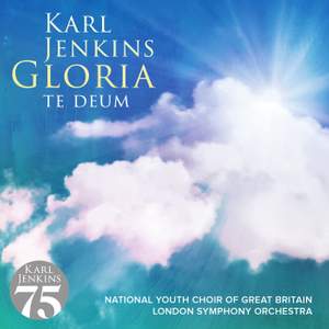 Karl Jenkins: Gloria & Te Deum