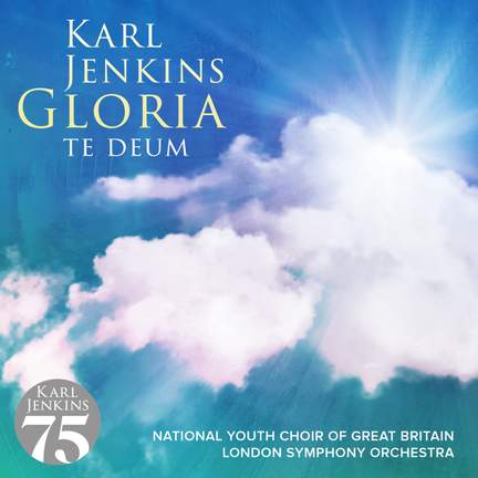 Karl Jenkins: Gloria & Te Deum