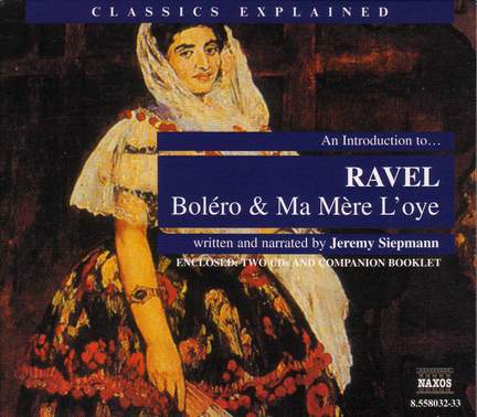 Classics Explained: RAVEL - Boléro and Ma Mère l’oye