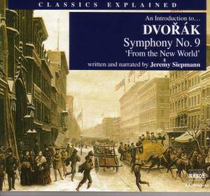 Classics Explained: DVORAK - Symphony No. 9, 'From the New World'