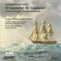 Stephen Watson: O Captain! My Captain!, Autumn Boughs & Symphonic Study