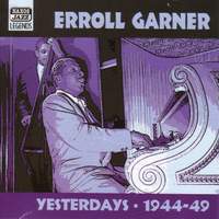 Erroll Garner - Yesterdays (1944-1949)