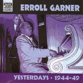 Erroll Garner - Yesterdays (1944-1949)