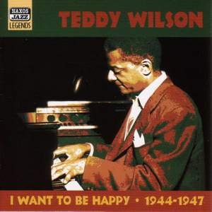Teddy Wilson - I Want to Be Happy (1944-1947)