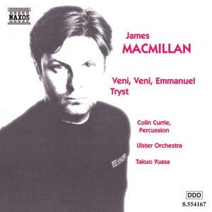 MacMillan: Veni, Veni Emmanuel & Tryst