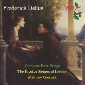 Frederick Delius: Complete Part-Songs