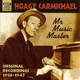 Hoagy Carmichael - Mr Music Master (1928-1947)