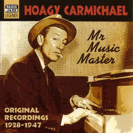 Hoagy Carmichael - Mr Music Master (1928-1947)