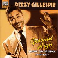 Dizzy Gillespie - Groovin' High (1942-1949)